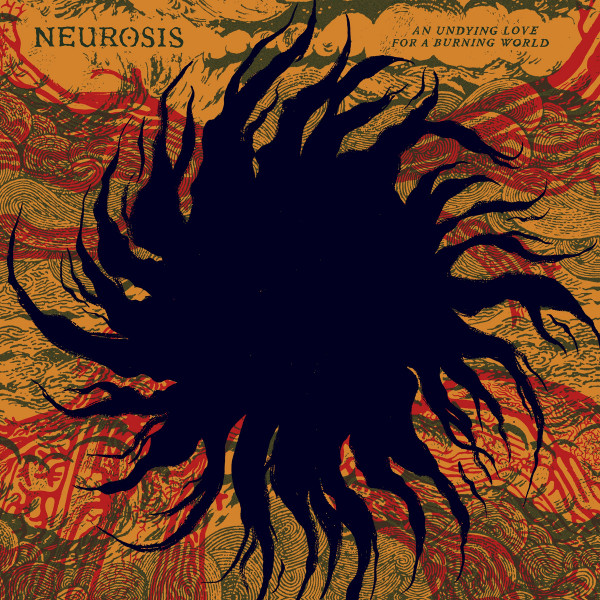 An Undying Love For A Burning World by Neurosis