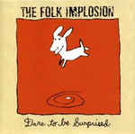 Dare To Be Surprised by The Folk Implosion